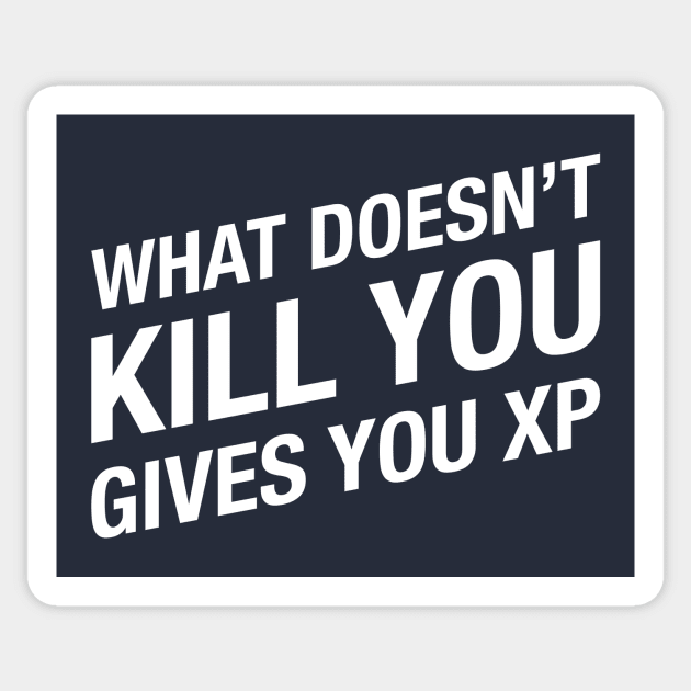 What doesn't kill you gives you XP - Dungeons and Dragons Gaming Sticker by gam1ngguy